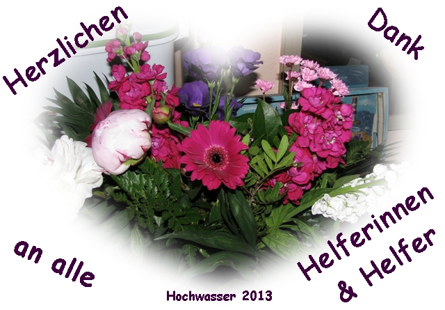 Dankeschön an alle Helfer/innen im Hochwassereinsatz 2013